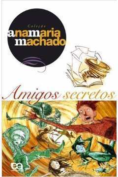Amigos Secretos - Coleção Ana Maria Machado