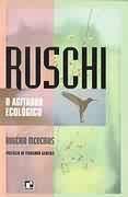 Ruschi - o Agitador Ecológico