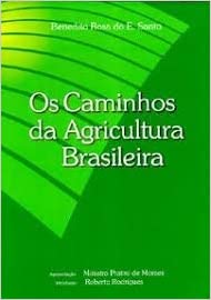 Os Caminhos da Agricultura Brasileira