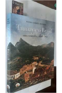 Taunay e o Brasil - Obra Completa 1816 - 1821