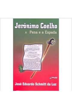 Jerônimo Coelho - a Pena e a Espada