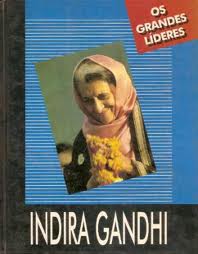 Os Grandes Lideres Indira Gandhi