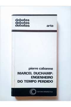 Marcel Duchamp - Engenheiro do Tempo Perdido