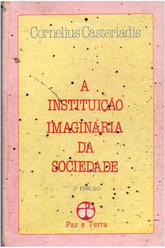 A Instituição Imaginária da Sociedade