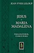 Jesus e Maria Madalena: para os Puros, Tudo é Puro