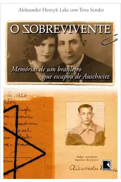 O Sobrevivente: Memórias de um Brasileiro Que Escapou de Auschwitz