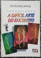 Sexualidade - a Difícil Arte do Encontro