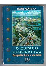 O Espaço Geográfico – Geografia Geral e do Brasil