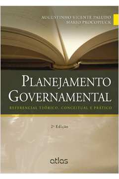 Planejamento Governamental - Referencial Teórico, Conceitual e Prático