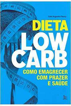 Dieta Low Carb Como Emagrecer Com Prazer e Saúde