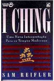 I Ching - uma Nova Interpretação para os Tempos Modernos