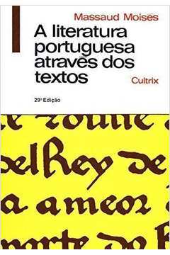 A Literatura Portuguesa Através dos Textos