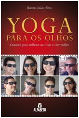 Yoga para os Olhos: Exercicios para Melhorar Sua Visão e Viver Melhor