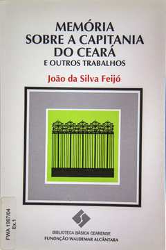 Memória Sobre a Capitania do Ceará e Outros Trabalhos