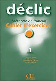 Declic Methode de Français Cahier D Exercices 1 Com Cd