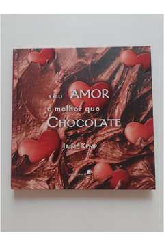 Seu Amor é Melhor Que Chocolate