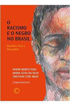 Racismo e o Negro no Brasil - Questões para a Psicanálise