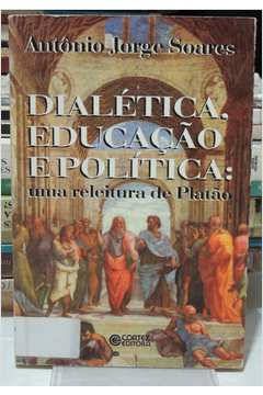 Dialética, Educação e Política: uma Releitura de Platão