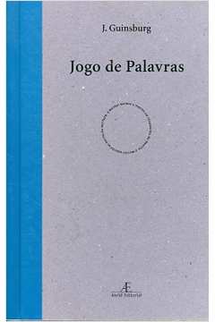Jogo de Palavras (Em Portugues do Brasil) by Jacó Guinsburg