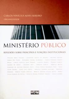 Ministério Público: Reflexões Sobre Princípios e Funções Institucionai