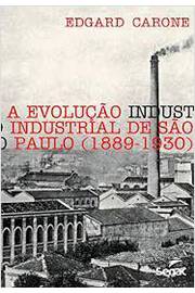 A Evolução Industrial de São Paulo  ( 1889-1930 )