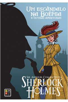 Sherlock Holmes - um Escandalo na Boemia e Outras Aventuras