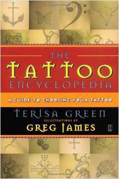 The Tattoo Encyclopedia: a Guide to Choosing Your Tattoo