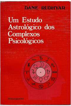 Um Estudo Astrológico dos Complexos Psicológicos