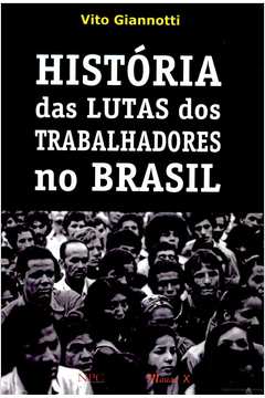 História das Lutas dos Trabalhadores do Brasil