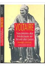 Voltaire - Nascimento dos Intelectuais no Século das Luzes