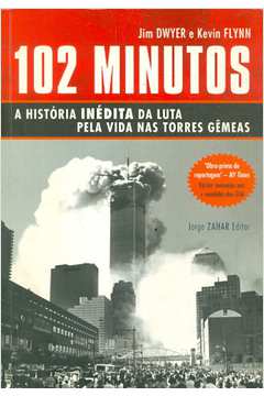 102 Minutos: a História Inédita da Luta pela Vida Nas Torres Gêmeas