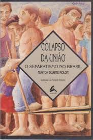 Colapso da União - o Separatismo no Brasil