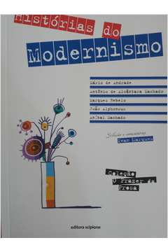 Histórias do Modernismo - Coleção Prazer da Prosa