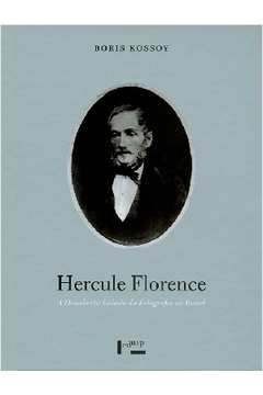 Hercule Florence - a Descoberta Isolada da Fotografia no Brasil