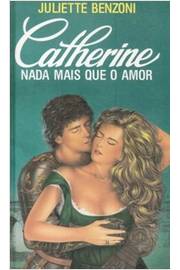 Catherine Nada Mais Que o Amor - Vol 2