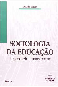 Sociologia da Educação Reproduzir e Transformar
