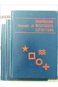 Dicionário de Parapsicologia, Metapsíquica e Espiritismo Volume 3