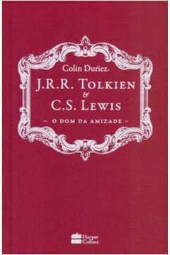 J. R. R. Tolkien e C. S. Lewis o Dom da Amizade (capa Dura)