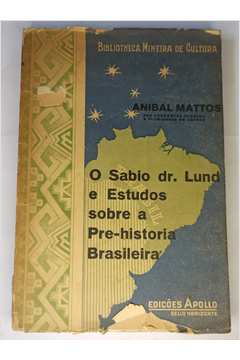 O Sabio Dr. Lund e Estudos Sobre a Pre-historia Brasileira