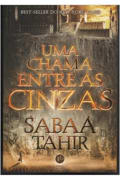 Livro: Uma Chama Entre as Cinzas - Sabaa Tahir | Estante Virtual