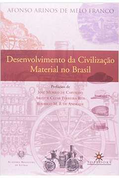 Desenvolvimento da Civilizaçao Material no Brasil