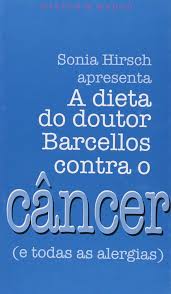 A Dieta do Doutor Barcellos Contra o Câncer