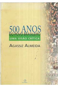 500 Anos do Povo Brasileiro: uma Visão Crítica Volume 1