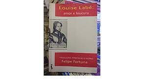 Louise Labé: Amor e Loucura