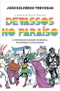 Devassos no Paraíso ( a Homossexualidade no Brasil da Colônia a Atuali