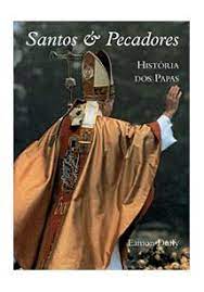 Santos e Pecadores - História dos Papas