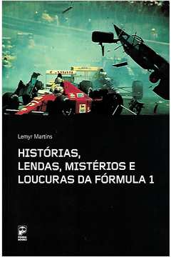Histórias, Lendas, Mistérios e Loucuras da Fórmula 1