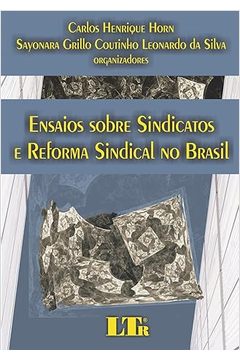 Ensaios Sobre Sindicatos e Reforma Sindical no Brasil