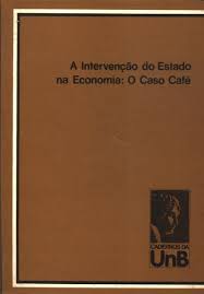 A Intervenção do Estado na Economia: o Caso Café