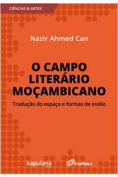 O Campo Literário Moçambicano - Tradução do Espaço e Formas de Insílio